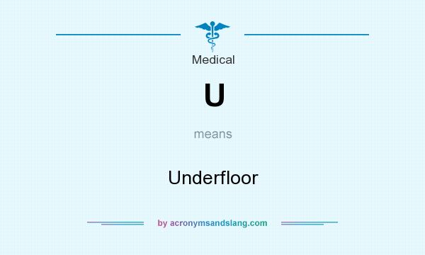 What does U mean? It stands for Underfloor