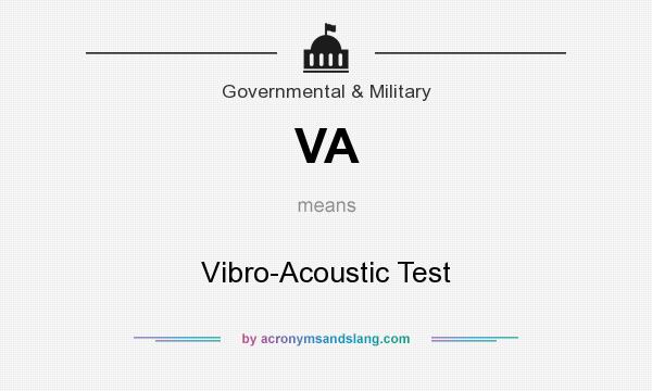 What does VA mean? It stands for Vibro-Acoustic Test