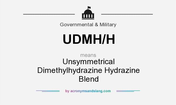 What does UDMH/H mean? It stands for Unsymmetrical Dimethylhydrazine Hydrazine Blend
