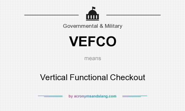 What does VEFCO mean? It stands for Vertical Functional Checkout