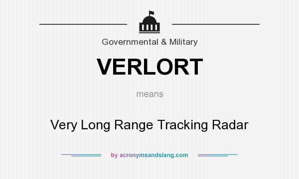 What does VERLORT mean? It stands for Very Long Range Tracking Radar