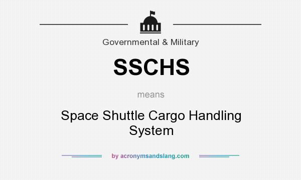 What does SSCHS mean? It stands for Space Shuttle Cargo Handling System