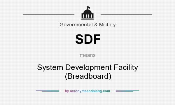 What does SDF mean? It stands for System Development Facility (Breadboard)