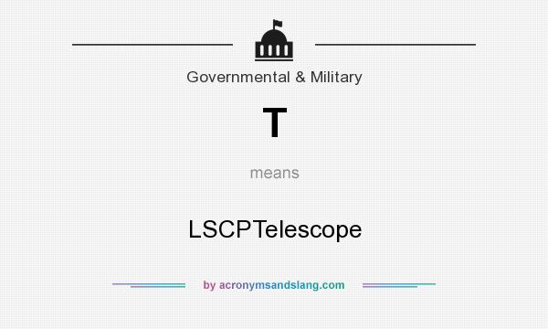 What does T mean? It stands for LSCPTelescope