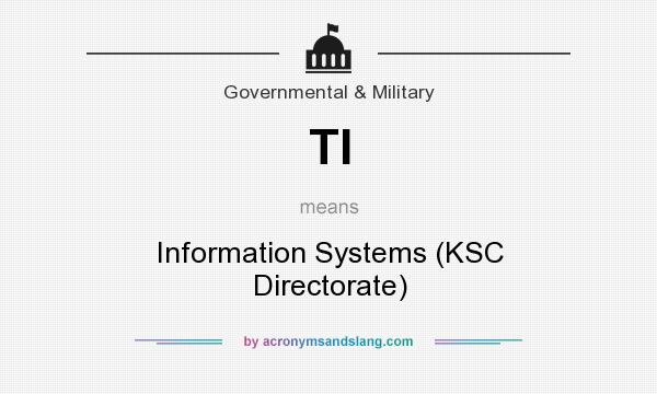 What does TI mean? It stands for Information Systems (KSC Directorate)