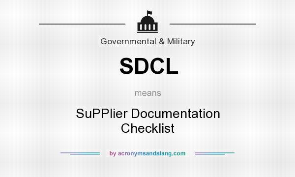 What does SDCL mean? It stands for SuPPlier Documentation Checklist