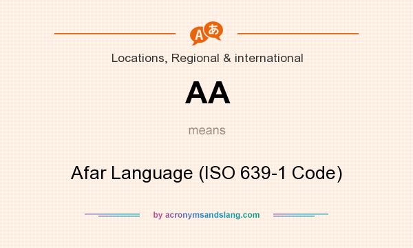 What does AA mean? It stands for Afar Language (ISO 639-1 Code)