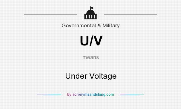 What does U/V mean? It stands for Under Voltage