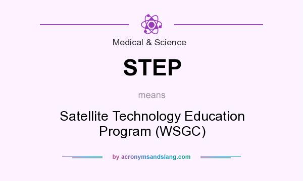 What does STEP mean? It stands for Satellite Technology Education Program (WSGC)
