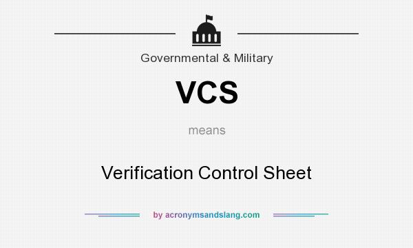 What does VCS mean? It stands for Verification Control Sheet