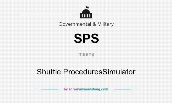What does SPS mean? It stands for Shuttle ProceduresSimulator