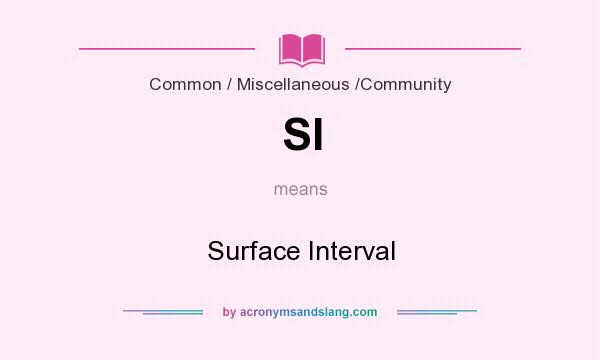 What does SI mean? It stands for Surface Interval