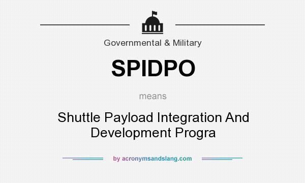 What does SPIDPO mean? It stands for Shuttle Payload Integration And Development Progra