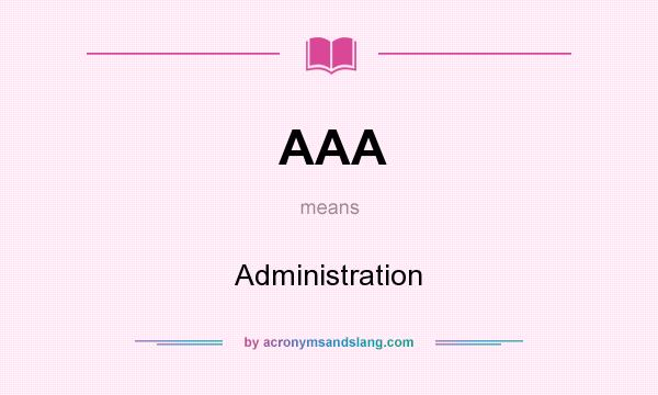 What does AAA mean? It stands for Administration