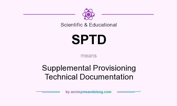 What does SPTD mean? It stands for Supplemental Provisioning Technical Documentation