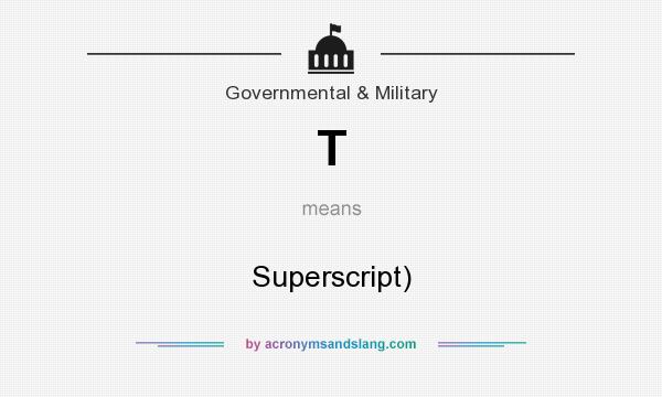 What does T mean? It stands for Superscript)