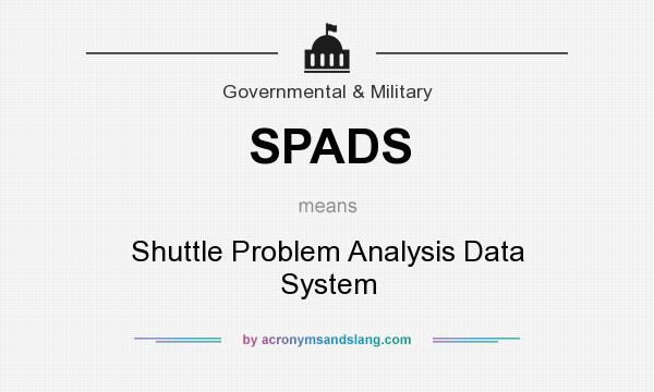 What does SPADS mean? It stands for Shuttle Problem Analysis Data System