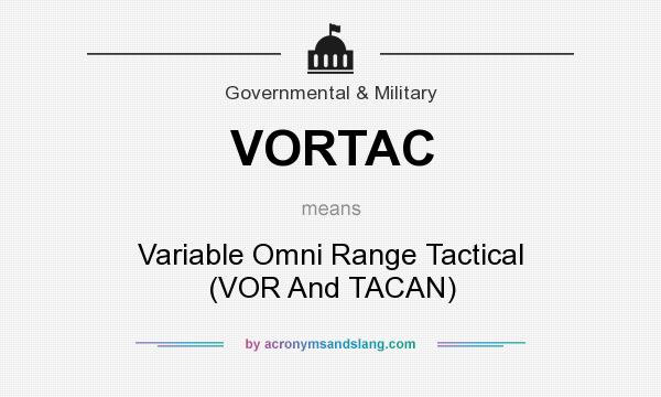 What does VORTAC mean? It stands for Variable Omni Range Tactical (VOR And TACAN)