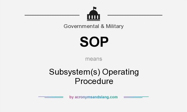 What does SOP mean? It stands for Subsystem(s) Operating Procedure