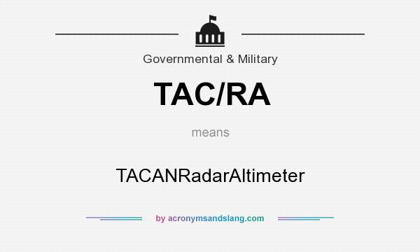 What does TAC/RA mean? It stands for TACANRadarAltimeter