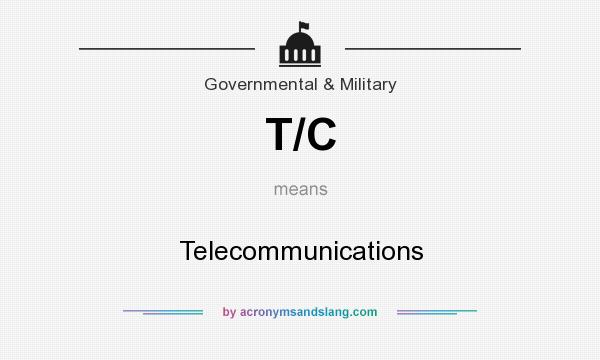 What does T/C mean? It stands for Telecommunications