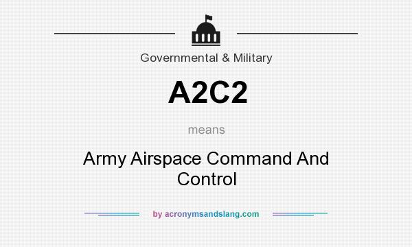 What does A2C2 mean? It stands for Army Airspace Command And Control