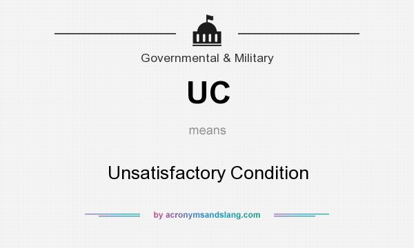 What does UC mean? It stands for Unsatisfactory Condition