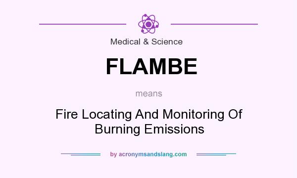 What does FLAMBE mean? It stands for Fire Locating And Monitoring Of Burning Emissions