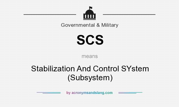 What does SCS mean? It stands for Stabilization And Control SYstem (Subsystem)