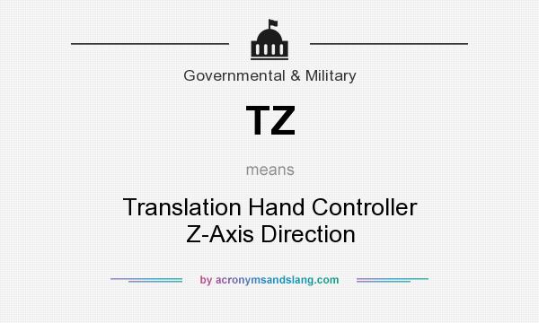 What does TZ mean? It stands for Translation Hand Controller Z-Axis Direction