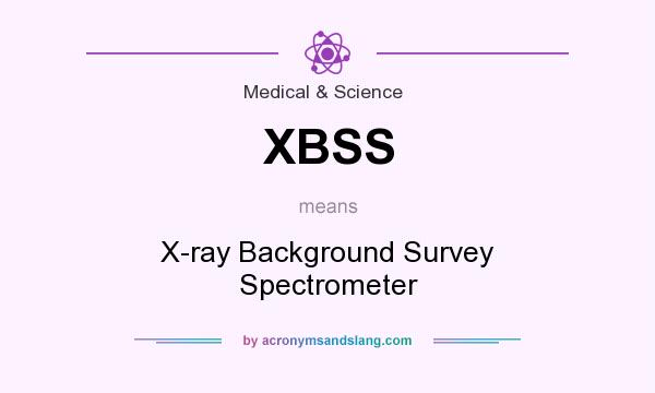 What does XBSS mean? It stands for X-ray Background Survey Spectrometer