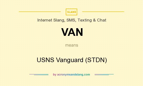 What does VAN mean? It stands for USNS Vanguard (STDN)