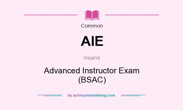 What does AIE mean? It stands for Advanced Instructor Exam (BSAC)