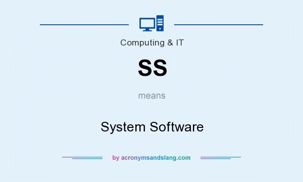 What does SS mean? It stands for System Software