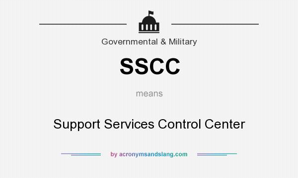 What does SSCC mean? It stands for Support Services Control Center