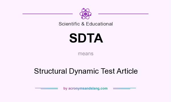 What does SDTA mean? It stands for Structural Dynamic Test Article