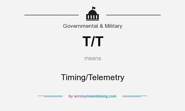 What does T/T mean? It stands for Timing/Telemetry