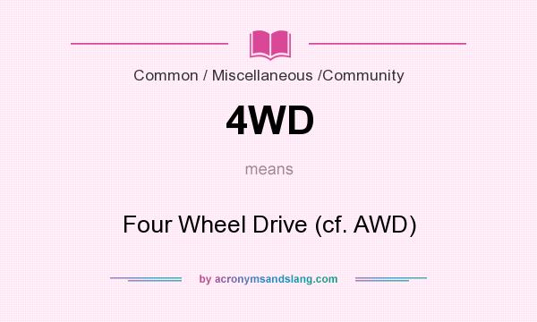 What does 4WD mean? It stands for Four Wheel Drive (cf. AWD)