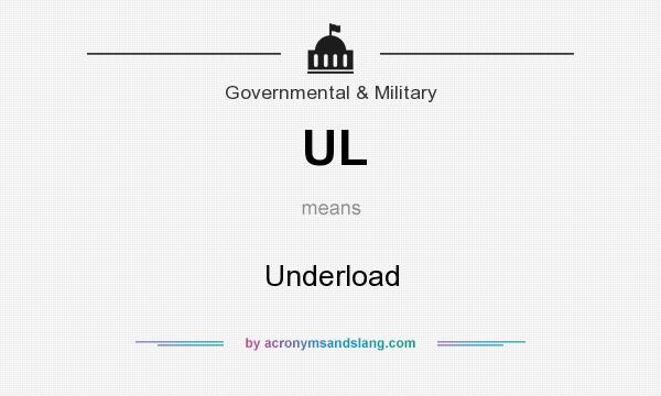 What does UL mean? It stands for Underload