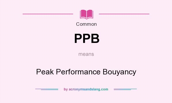 What does PPB mean? It stands for Peak Performance Bouyancy
