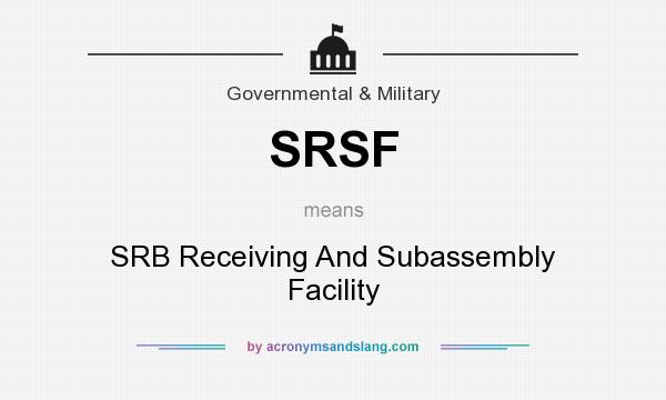 What does SRSF mean? It stands for SRB Receiving And Subassembly Facility