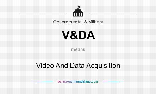 What does V&DA mean? It stands for Video And Data Acquisition