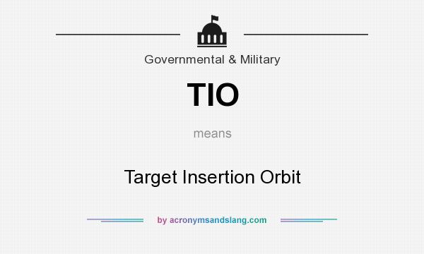 What does TIO mean? It stands for Target Insertion Orbit