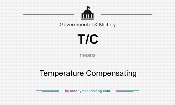 What does T/C mean? It stands for Temperature Compensating