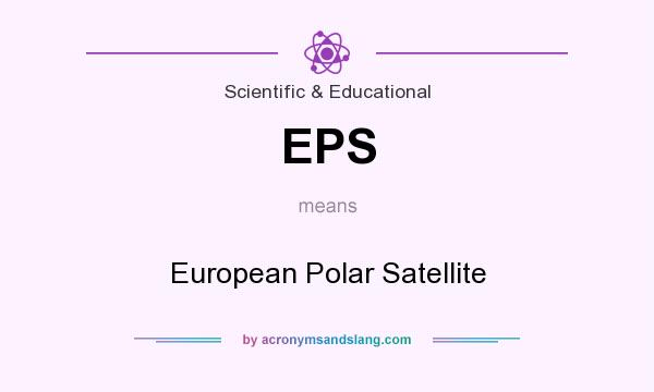 What does EPS mean? It stands for European Polar Satellite