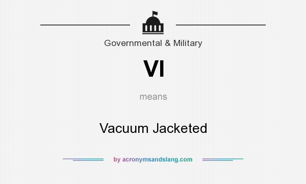 What does VI mean? It stands for Vacuum Jacketed