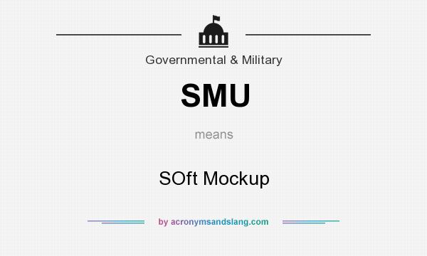 What does SMU mean? It stands for SOft Mockup