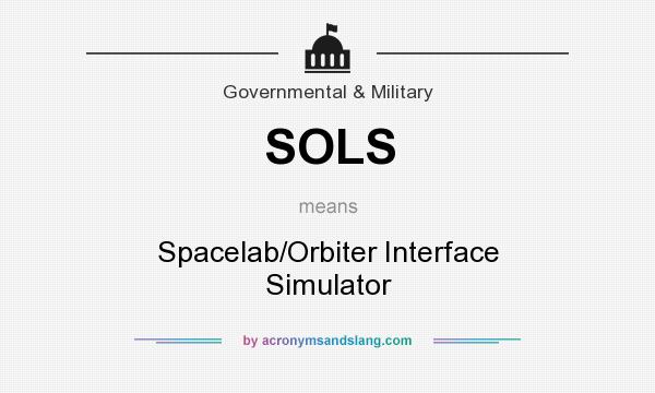 What does SOLS mean? It stands for Spacelab/Orbiter Interface Simulator
