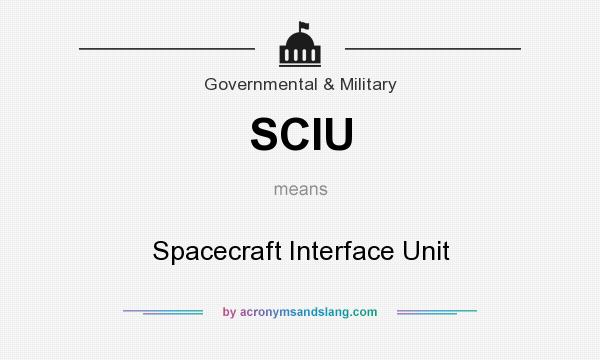 What does SCIU mean? It stands for Spacecraft Interface Unit