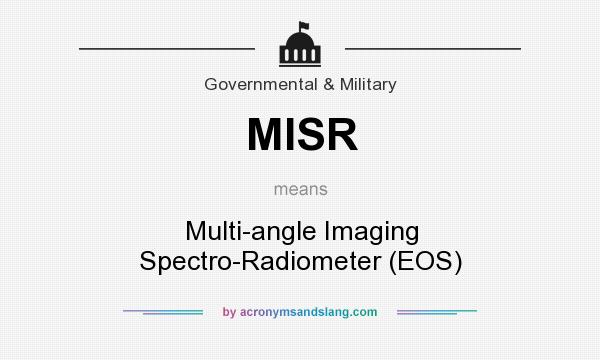 What does MISR mean? It stands for Multi-angle Imaging Spectro-Radiometer (EOS)